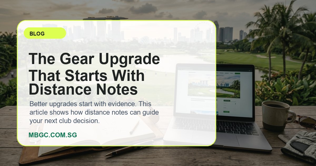 The Gear Upgrade That Starts With Distance Notes | MBGC.COM.SG