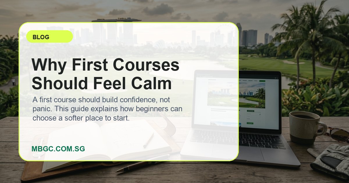 Why First Courses Should Feel Calm | MBGC.COM.SG