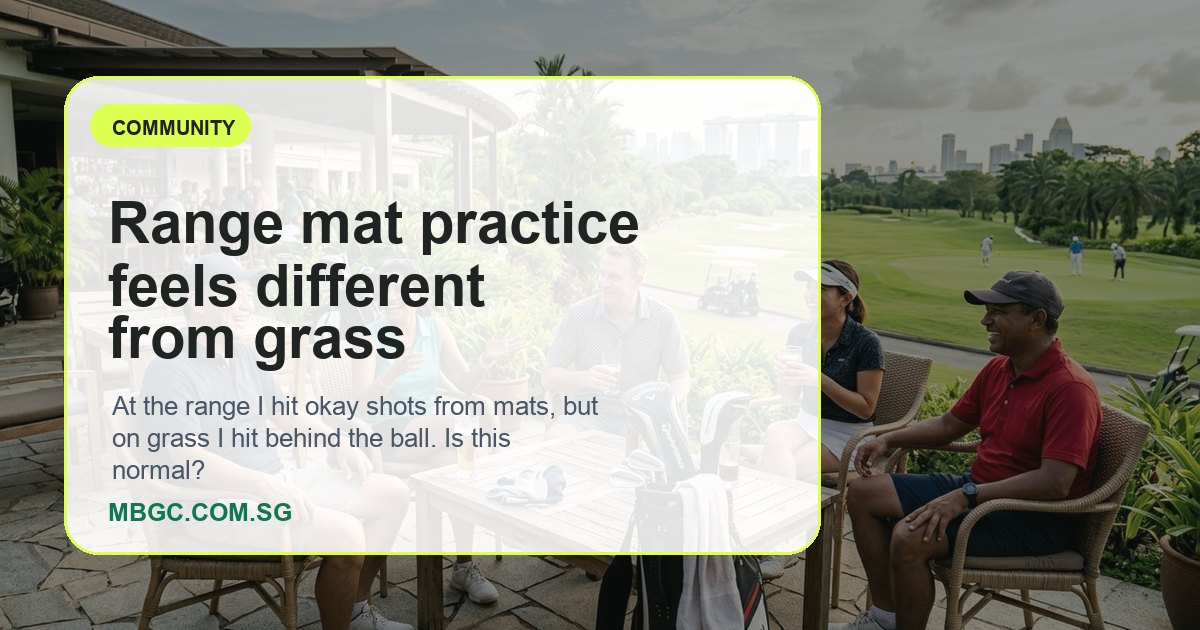 Range mat practice feels different from grass | MBGC.COM.SG