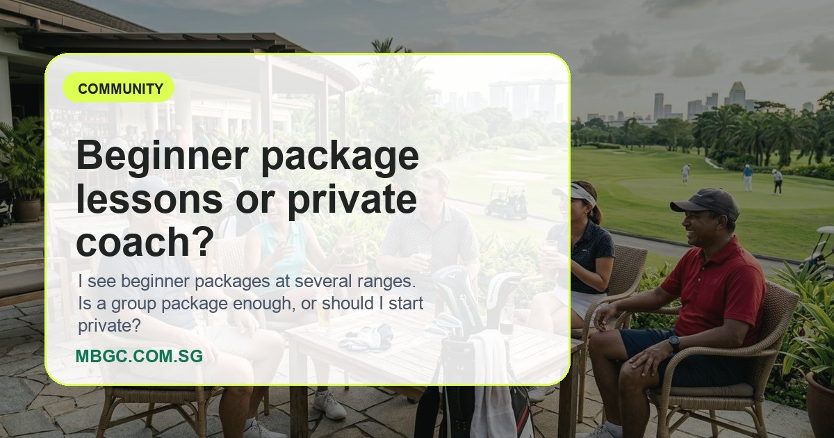 Beginner package lessons or private coach? | MBGC.COM.SG