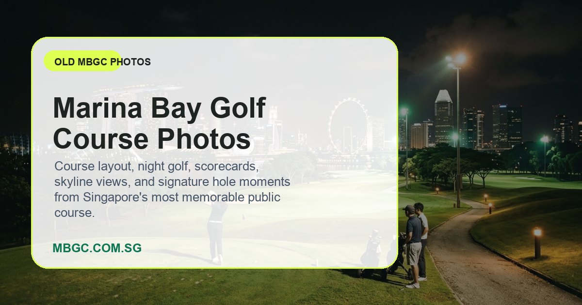 Marina Bay Golf Course Photos | MBGC.COM.SG