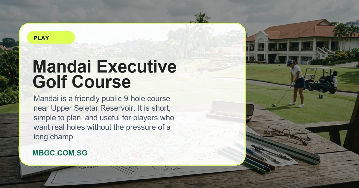 Mandai Executive Golf Course Guide | MBGC.COM.SG